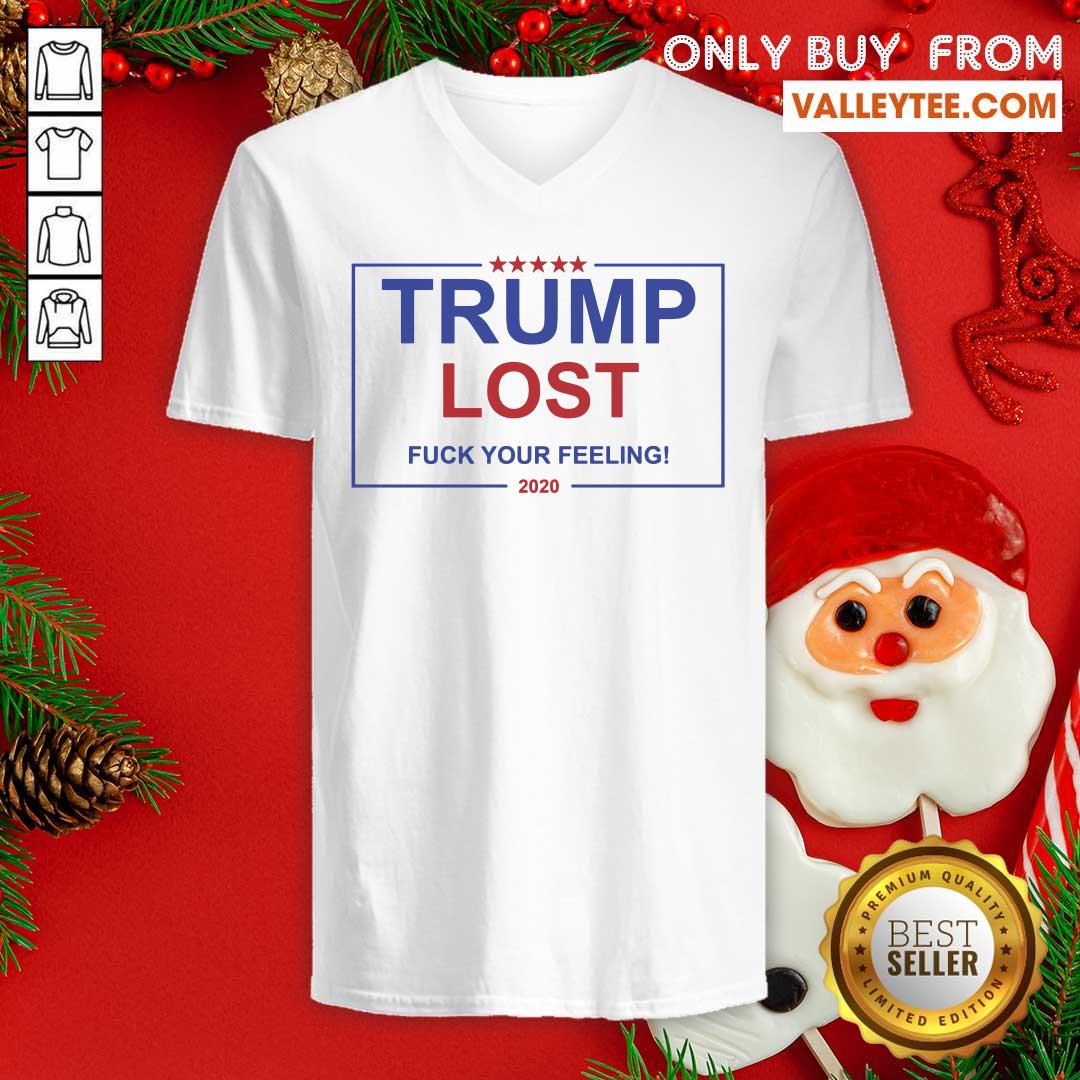 Beautiful Trump Lost Fuck Your Feelings 2020 Shirt - Image 3