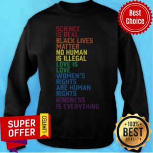 Alternative view of Science Is Real Black Lives Matter No Human Is Illegal Love Is Love Women’s LGBT Shirt