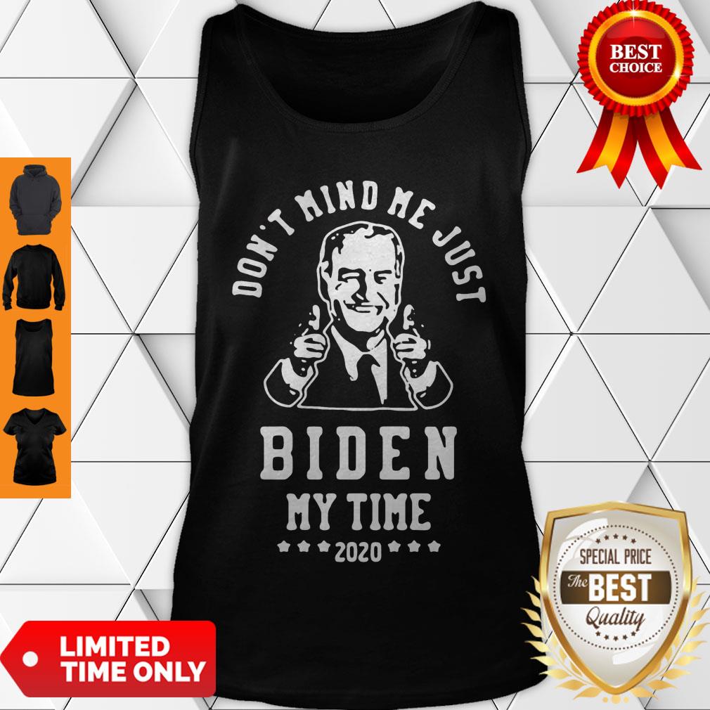 Awesome Joe Biden Dont Mind Me Just Biden My Time 2020 Shirt - Image 4