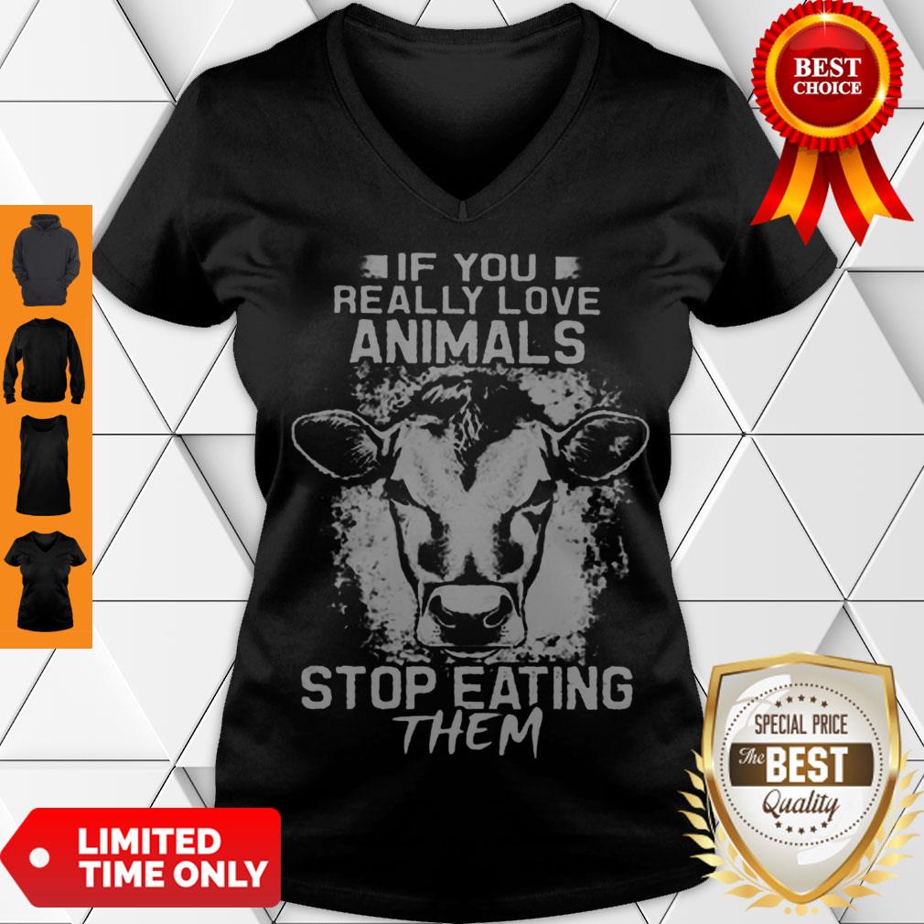 Awesome If You Really Love Animals Stop Eating Them Version Cow Shirt - Image 5