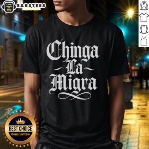 Awesome Chinga LA Migra Protest Slogan T-Shirt