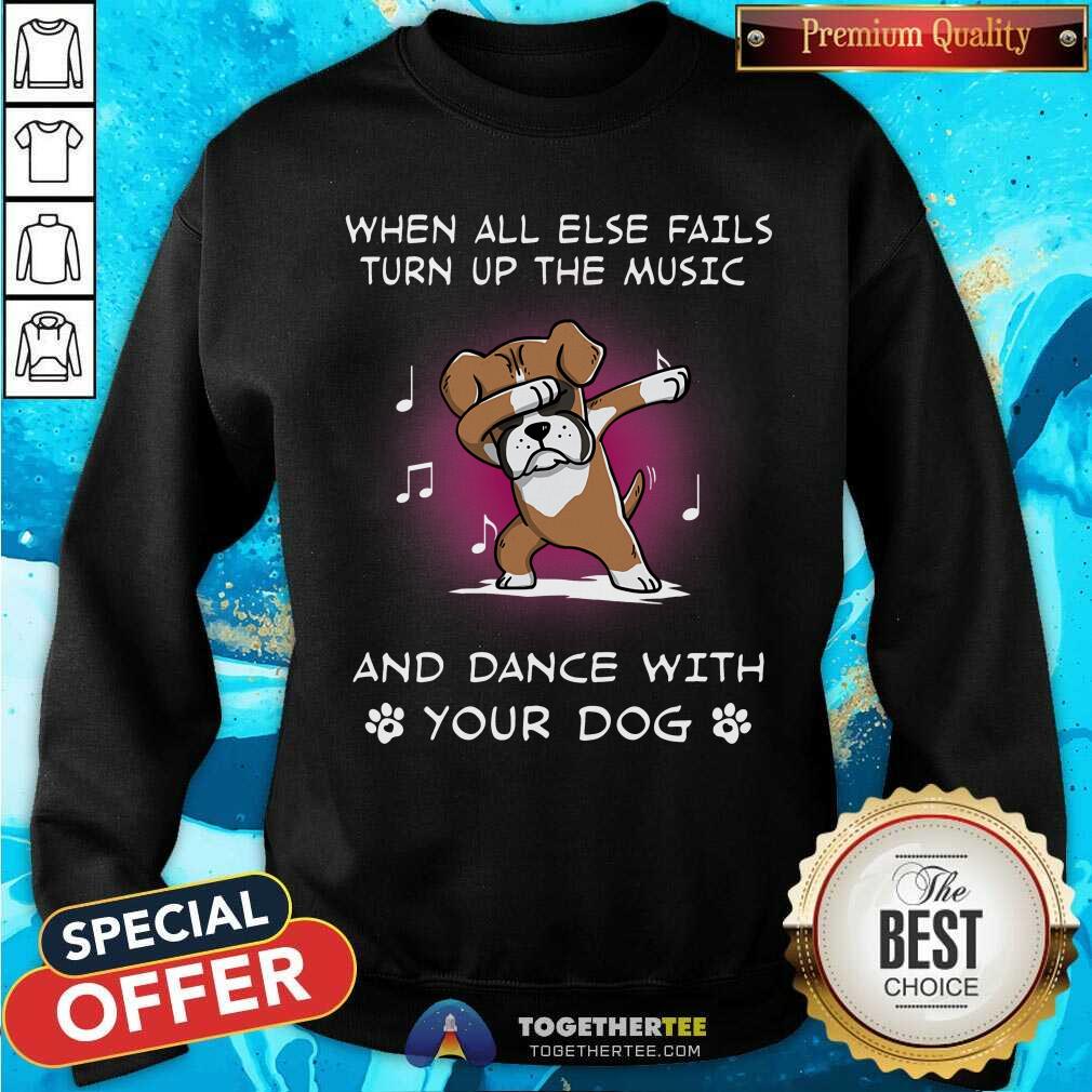 Boxer When All Else Fails Turn Up The Music Shirt - Image 5