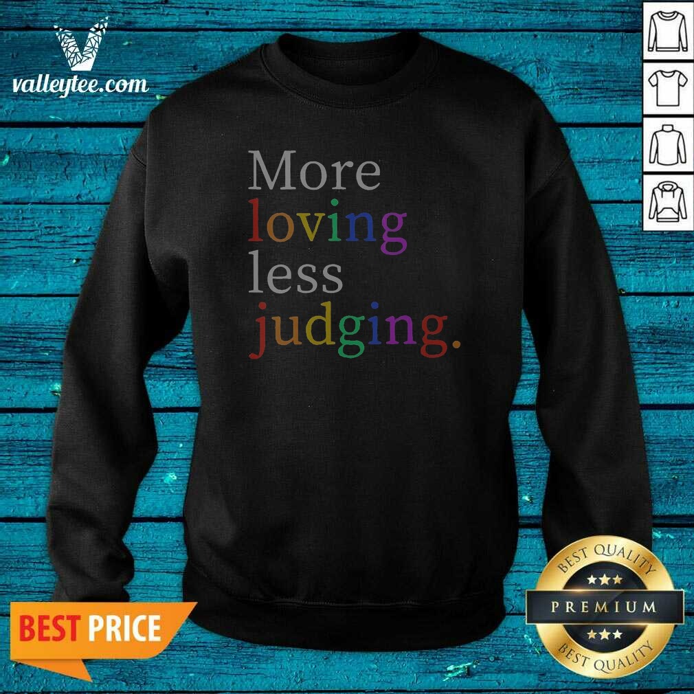 Funny Womens More Loving Less Judging Shirt - Image 3