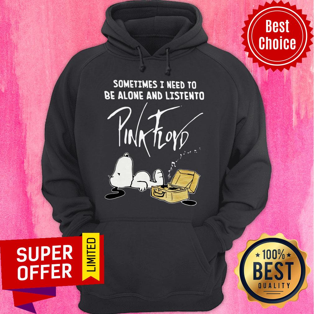 Sometimes I Need To Be Alone And Listen To Pick Floyd Shirt - Image 3