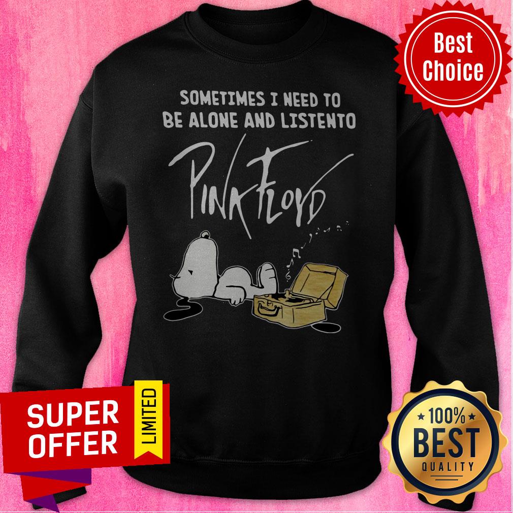 Sometimes I Need To Be Alone And Listen To Pick Floyd Shirt - Image 2
