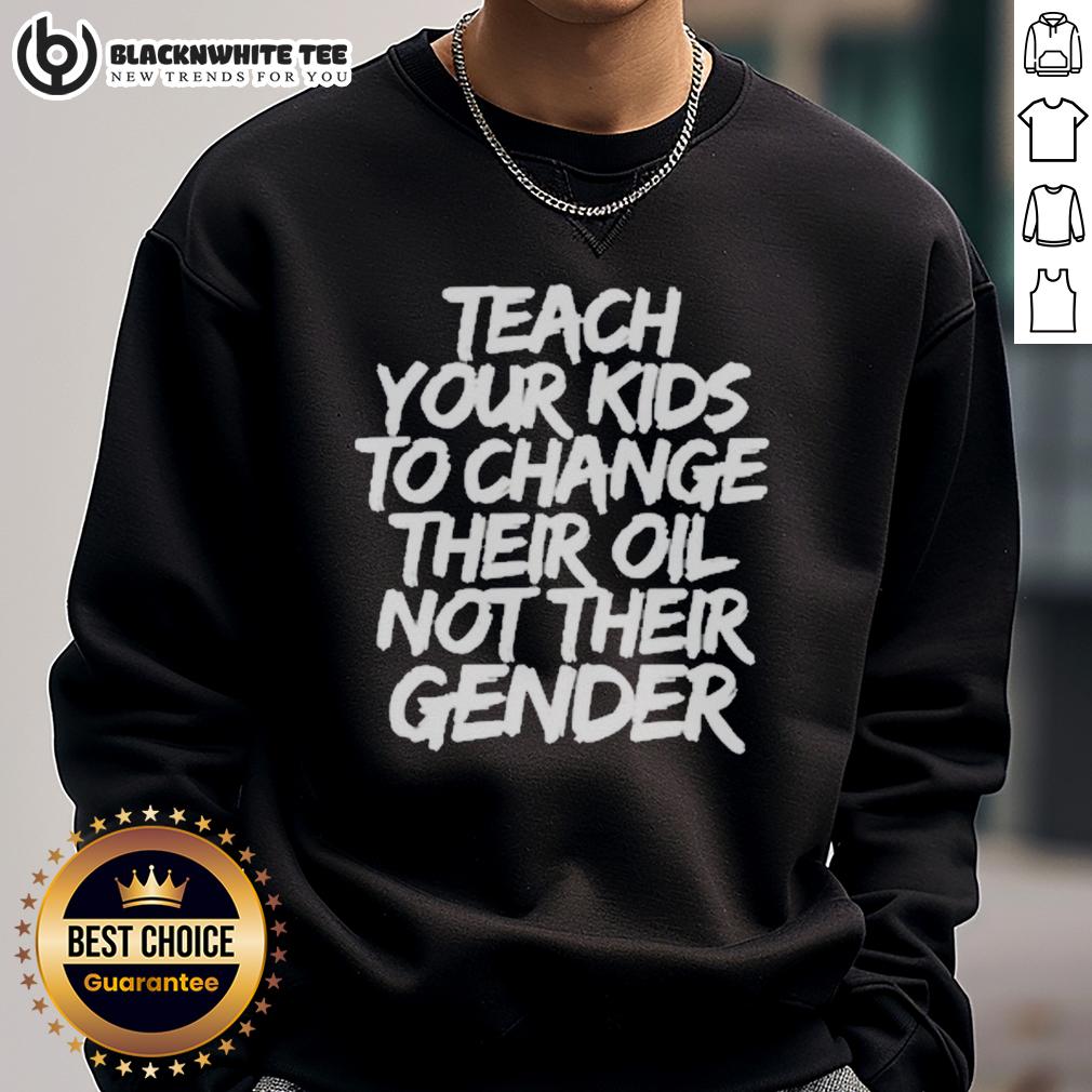 Awesome Jones Keeffe Wearing Teach Your Kids To Change Their Oil Not Their Gender T-Shirt - Image 5