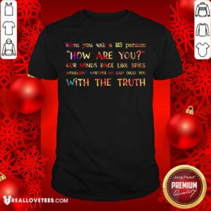 How Are You With The Truth Shirt