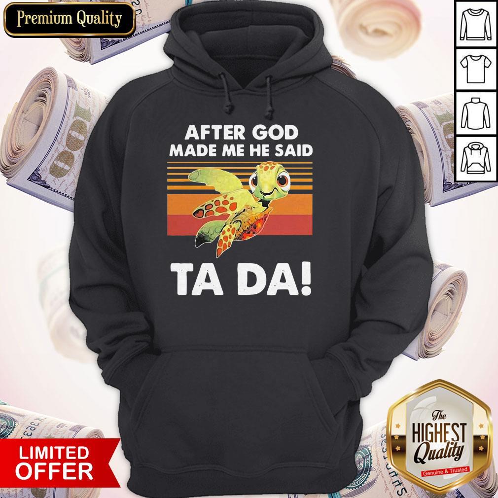 Funny Turtle After God Made Me He Said Ta Da Vintage Shirt - Image 3