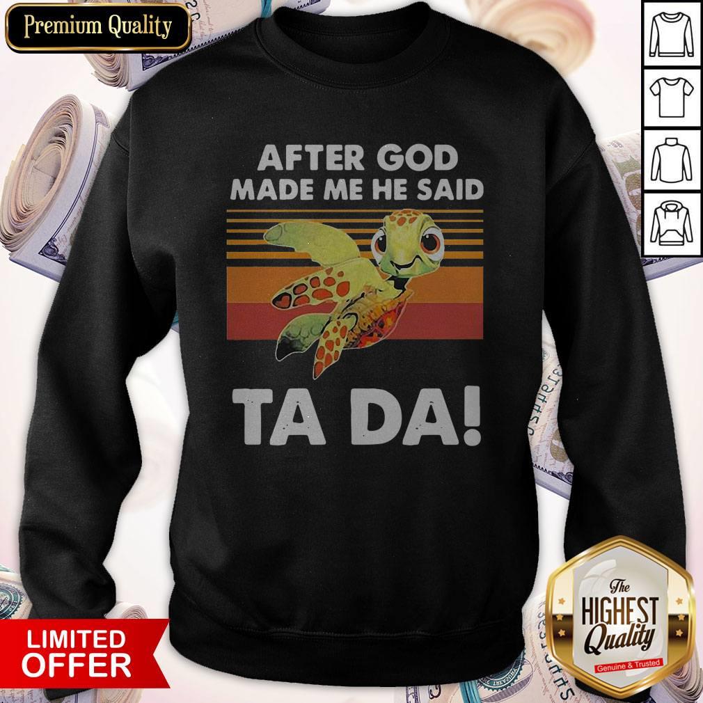 Funny Turtle After God Made Me He Said Ta Da Vintage Shirt - Image 4