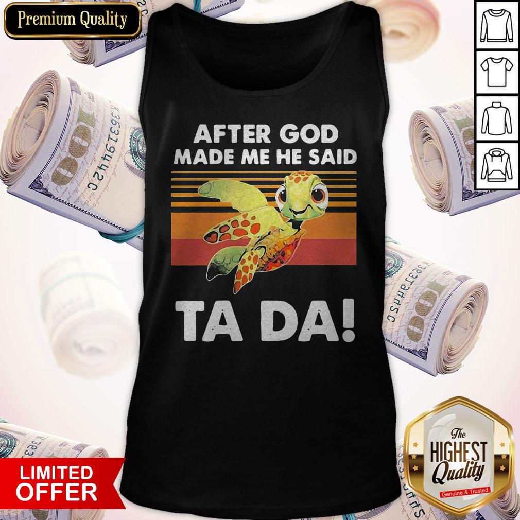 Funny Turtle After God Made Me He Said Ta Da Vintage Shirt - Image 2