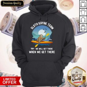 Alternative view of Good Sloth Kayak Team We Will Get There Shirt