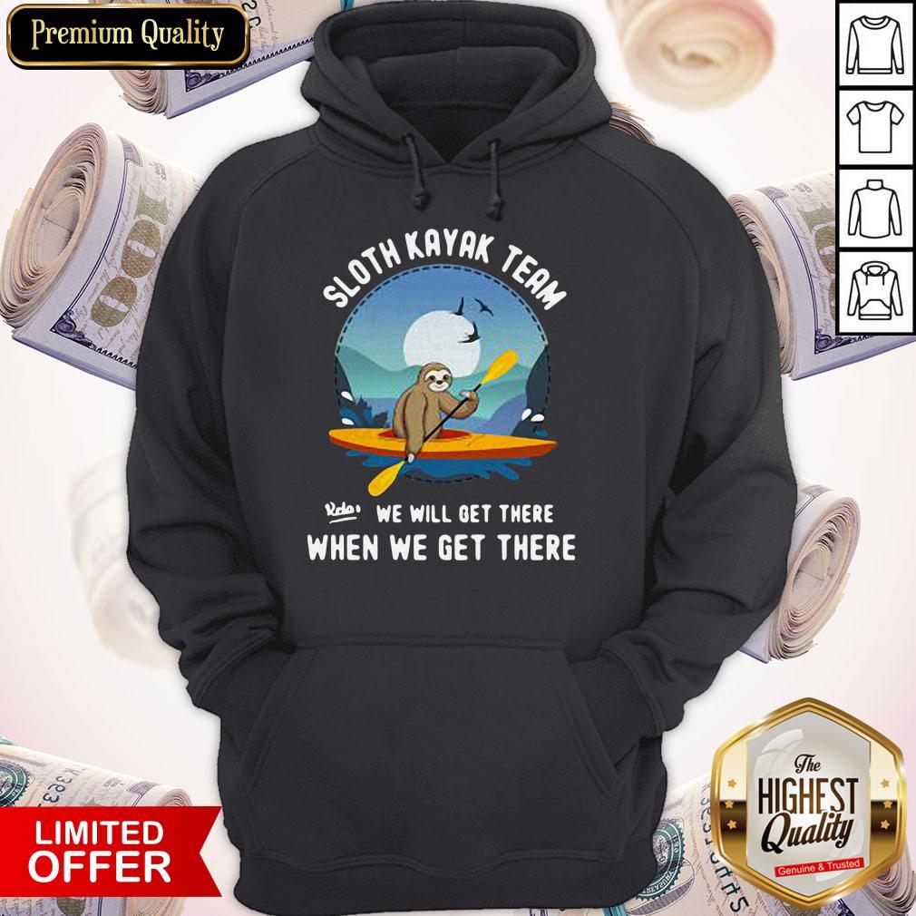 Good Sloth Kayak Team We Will Get There Shirt - Image 2