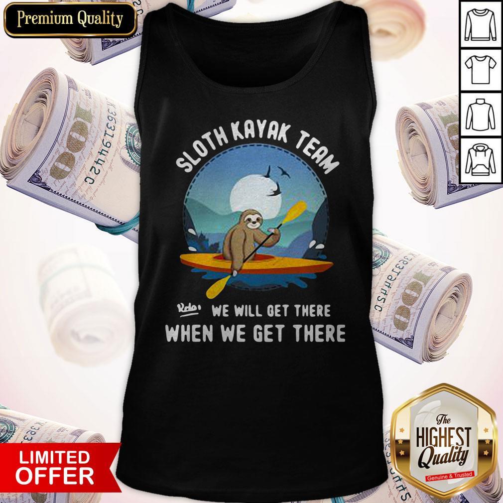 Good Sloth Kayak Team We Will Get There Shirt - Image 4