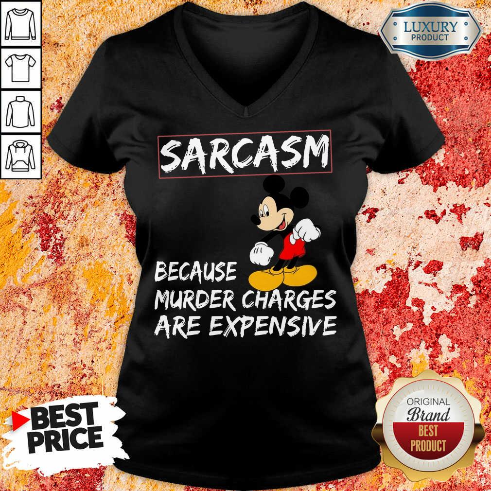 Mickey Sarcasm Because Murder Charges Are Expensive Shirt - Image 2