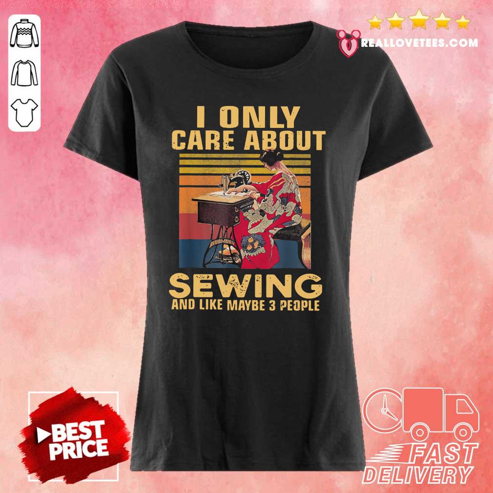 Sweet I Only Care About Sewing And Like Maybe 3 People Vintage Shirt - Image 3