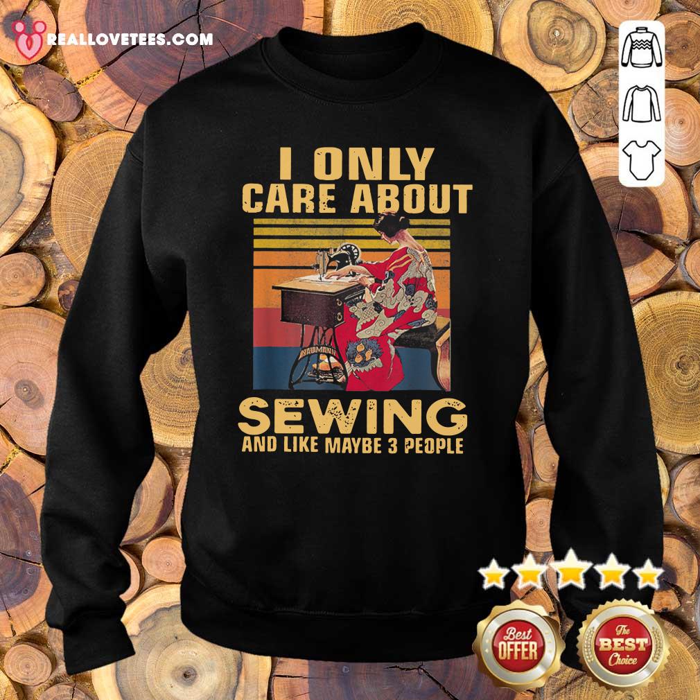 Sweet I Only Care About Sewing And Like Maybe 3 People Vintage Shirt - Image 5