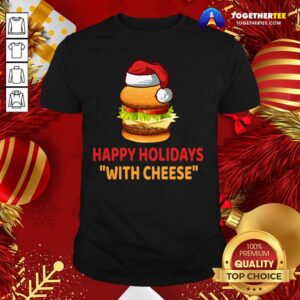 Official Happy Holidays With Cheese T-shirt