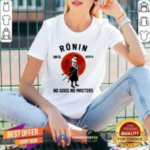 Alternative view of Official Ronin Until Death No Gods No Masters Shirt