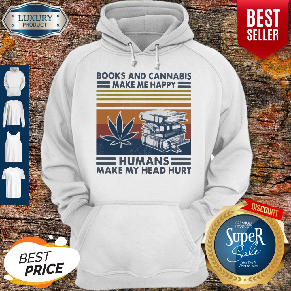Premium Books And Cannabis Make Me Happy Humans Make My Head Hurt Vintage Shirt - Image 2