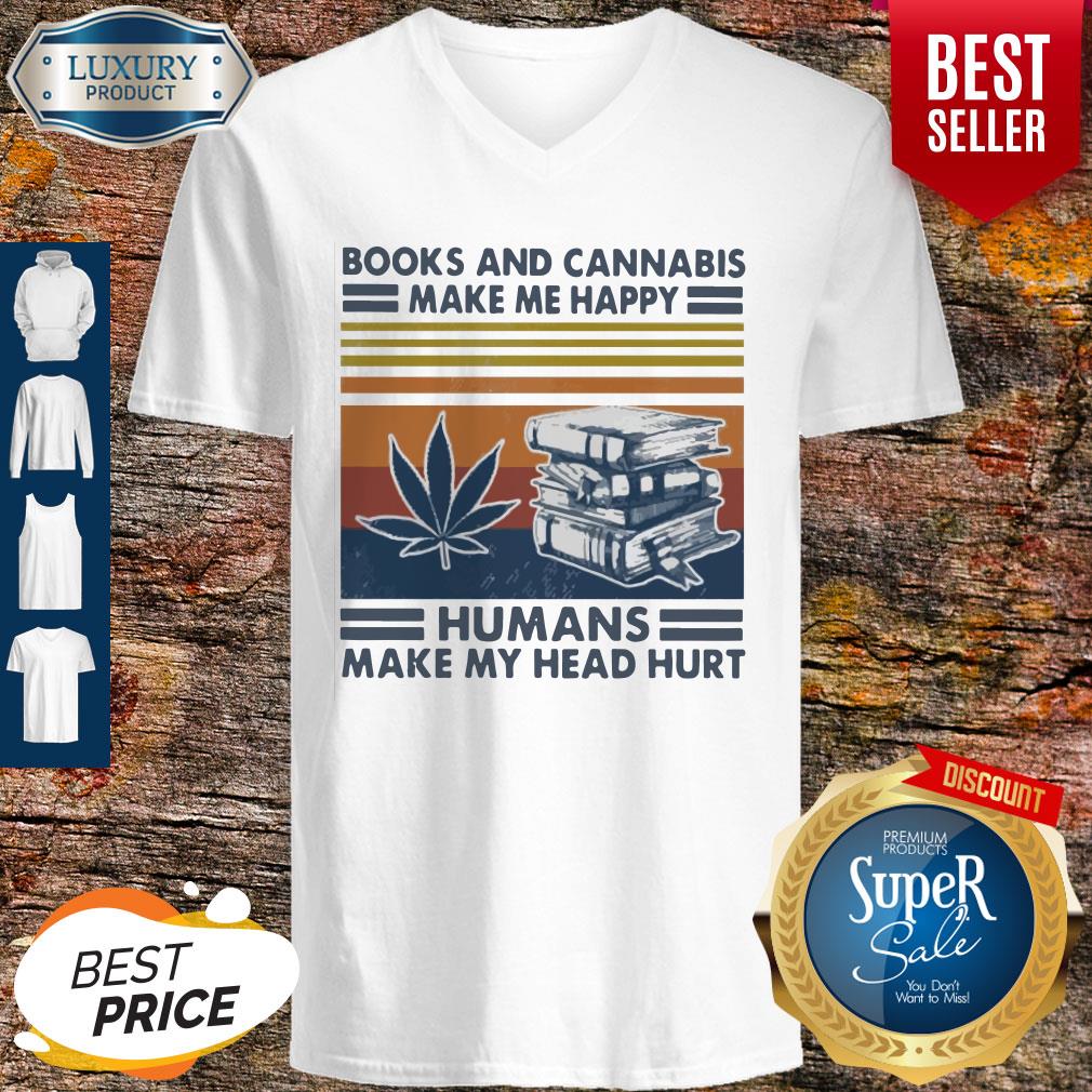 Premium Books And Cannabis Make Me Happy Humans Make My Head Hurt Vintage Shirt - Image 3