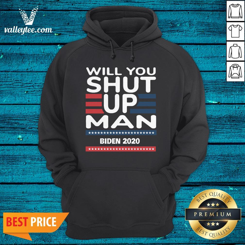 Will You Shut Up Man Joe Biden 2020 Shirt - Image 3