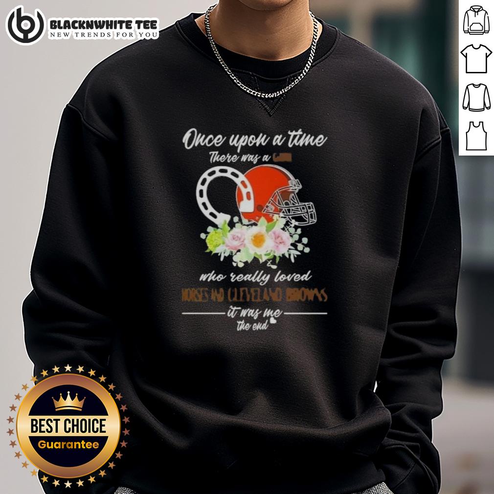 Good Once Upon A Time There Was A Girl Who Really Loved Horses And Cleveland Browns It Was Me T-Shirt - Image 5