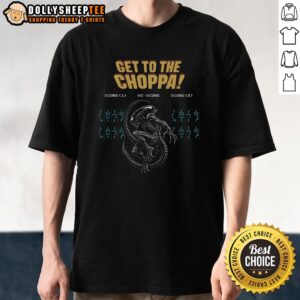 Premium Get To The Choppa Alien T-Shirt