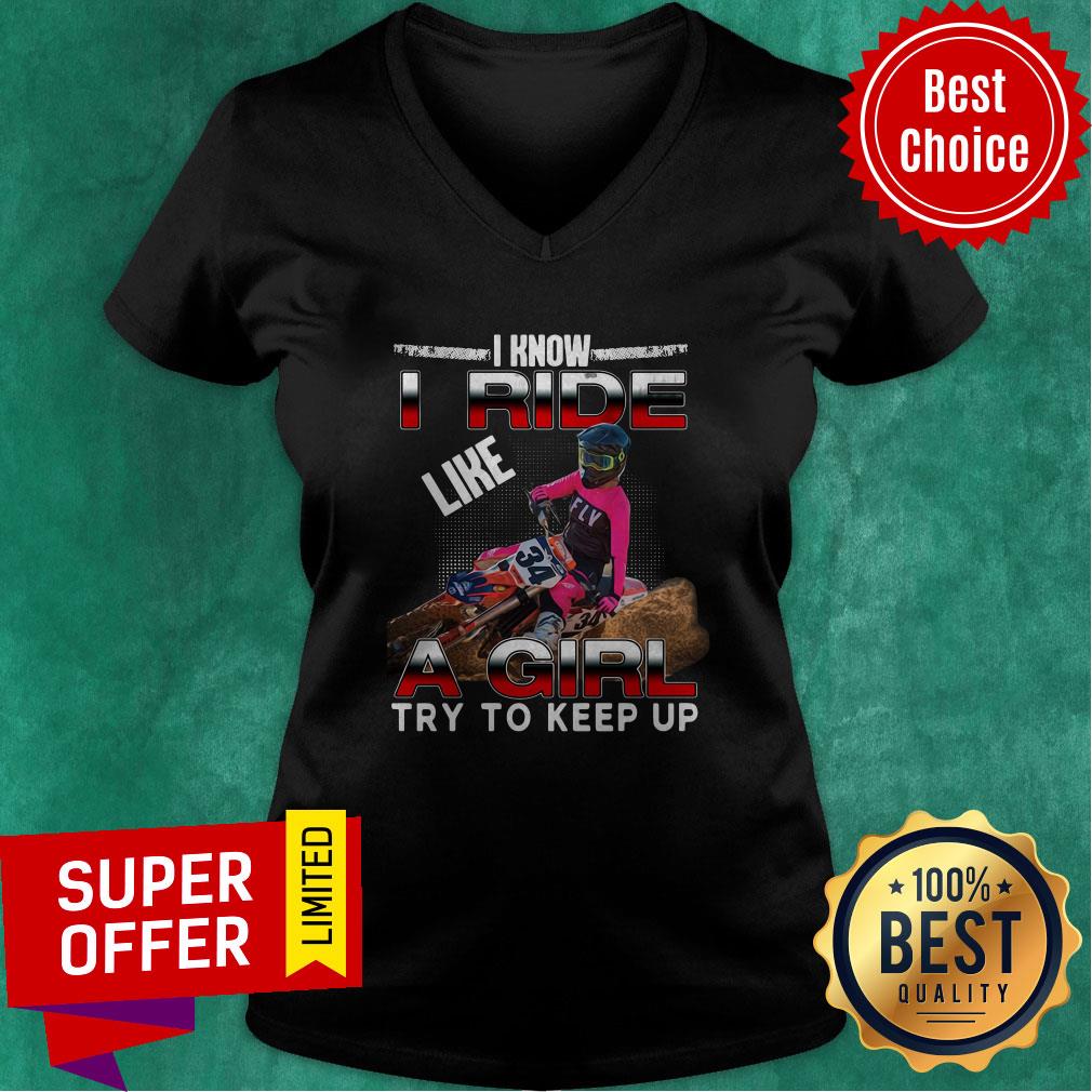 Awesome I Know I Ride A Girl Try To Keep Up Shirt - Image 5