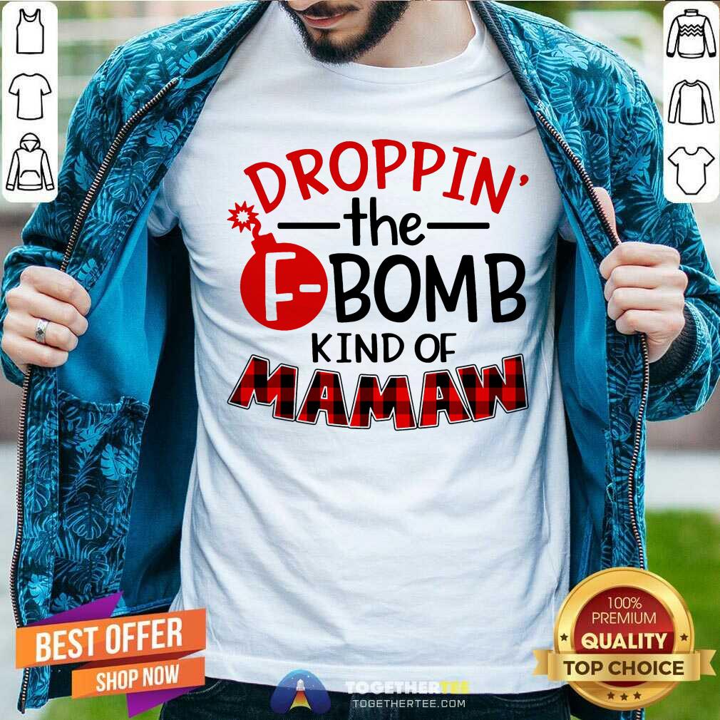Droppin The FBomb Kind Of Mamaw Shirt