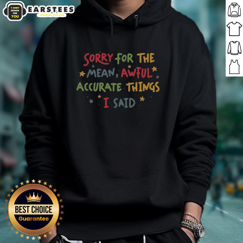 Cute Sorry For The Things I Said T-Shirt - Image 2