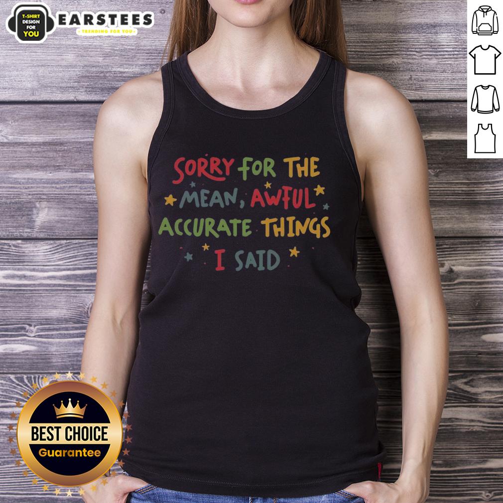 Cute Sorry For The Things I Said T-Shirt - Image 4