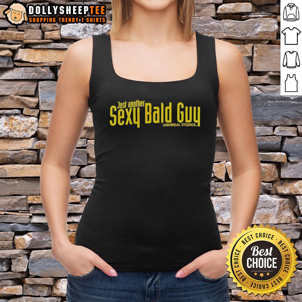 Pretty Just Another Sexy Bald Guy Universal Studios T-Shirt - Image 4