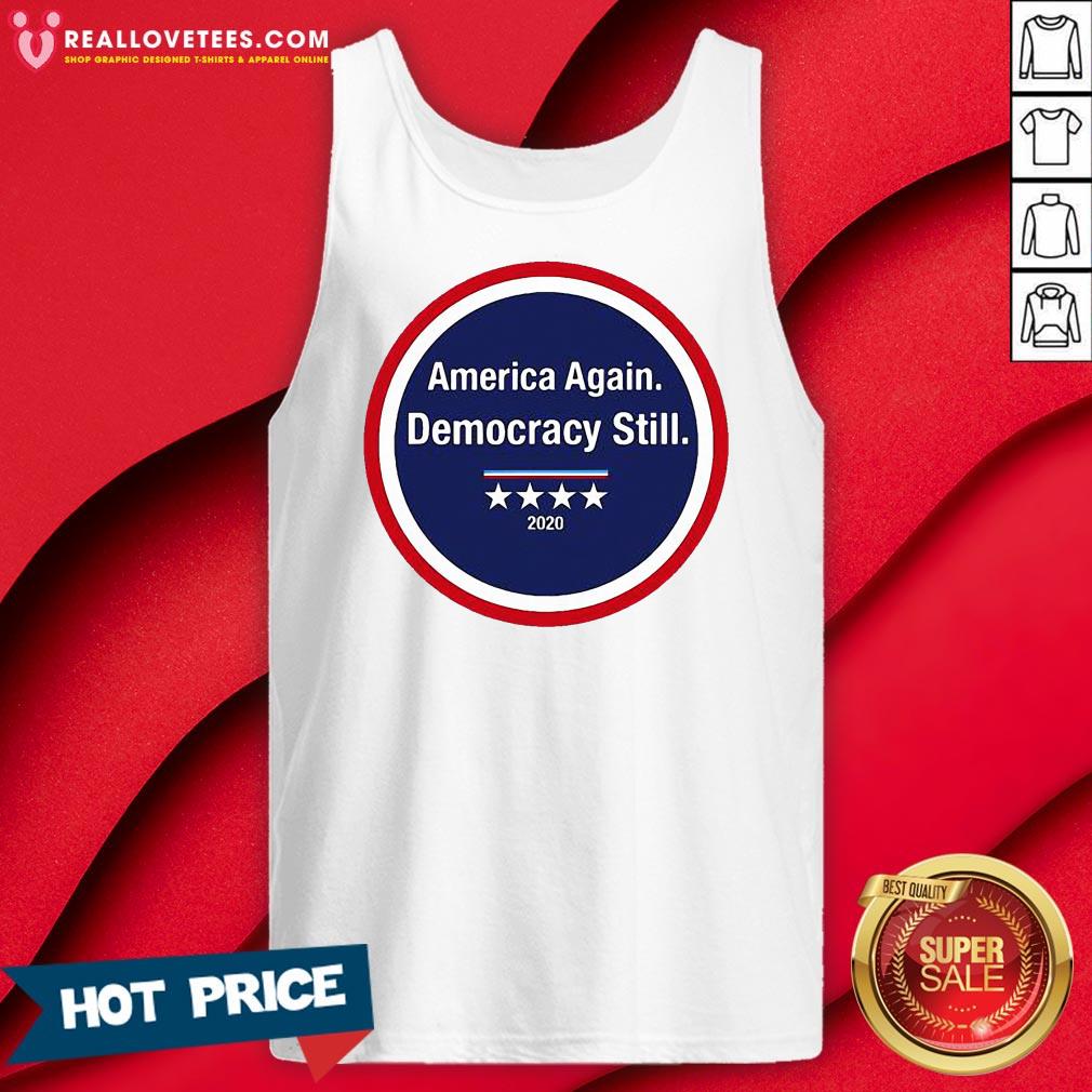 Funny America Again Democracy Still 2020 Shirt - Image 2