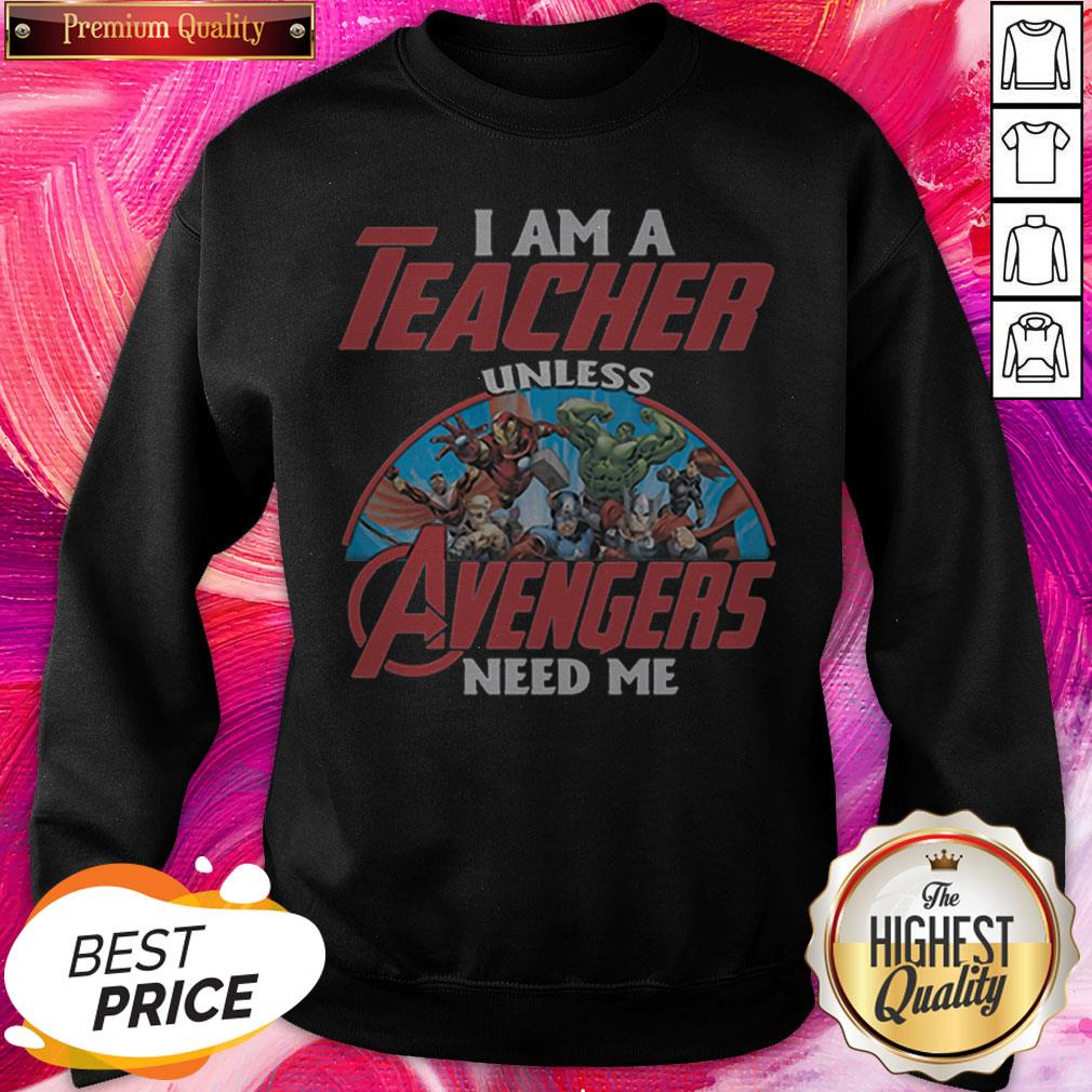 I Am A Teacher Unles Avenger Need Me Nice Shirt - Image 2