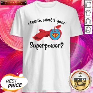 I Teach What’s Your Superpower Superhero Teacher Apple Shirt