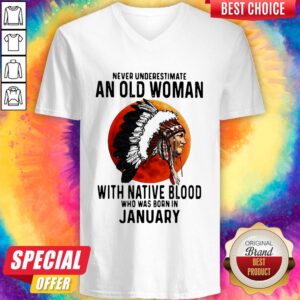 Alternative view of Never Underestimate An Old Woman With Native Blood Who Was Born In January Sunset Shirt