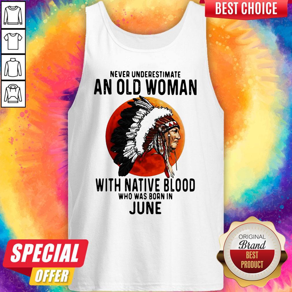 Never Underestimate An Old Woman With Native Blood Who Was Born In June Sunset Shirt - Image 3
