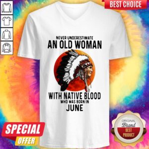 Alternative view of Never Underestimate An Old Woman With Native Blood Who Was Born In June Sunset Shirt