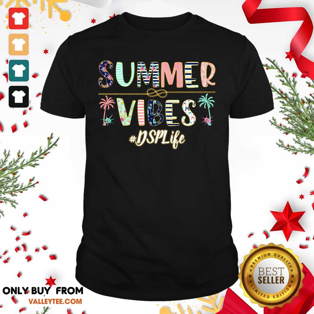 Summer Vibes DSP Life Shirt