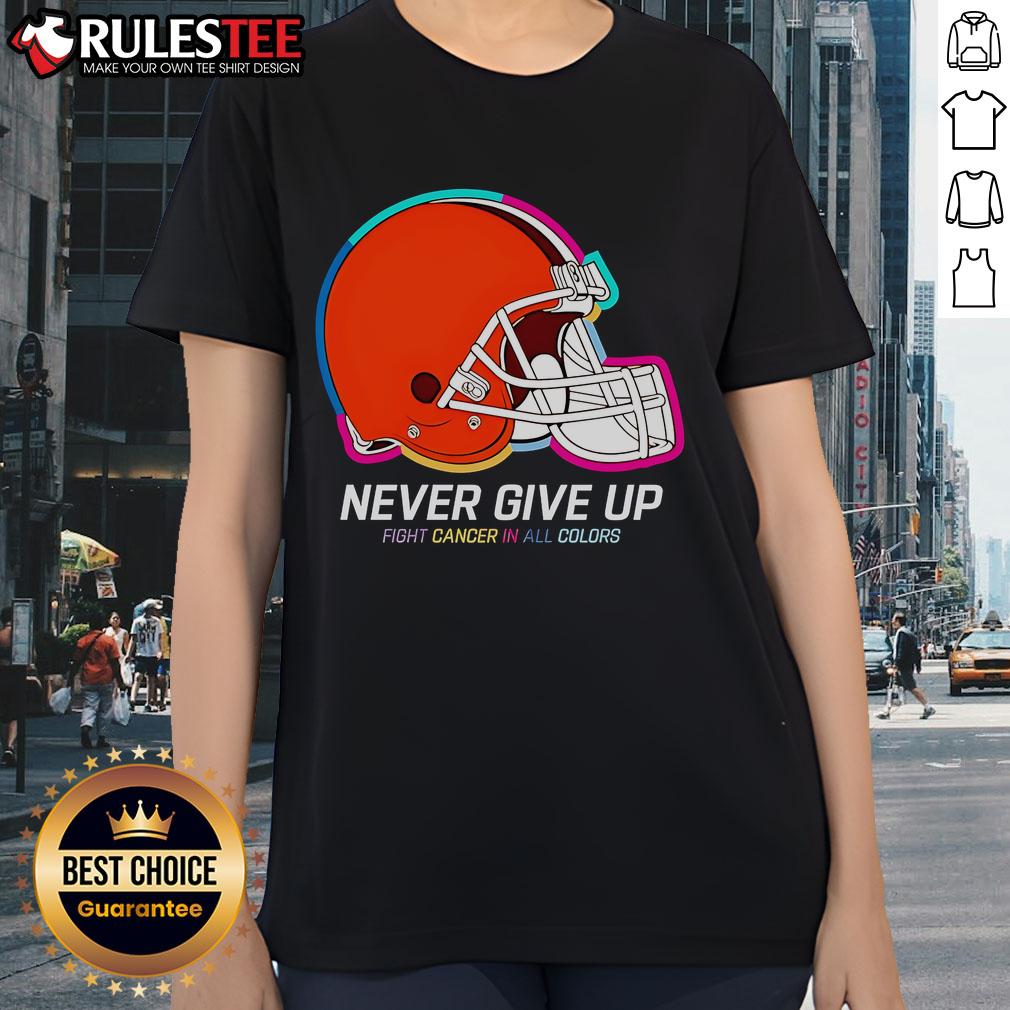 Awesome Never Give Up Fight Cancer In All Colors Cleveland Browns T-Shirt - Image 3