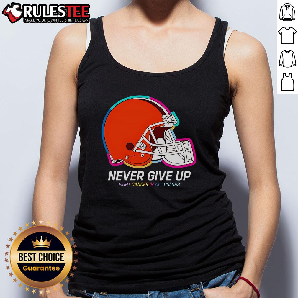 Awesome Never Give Up Fight Cancer In All Colors Cleveland Browns T-Shirt - Image 4