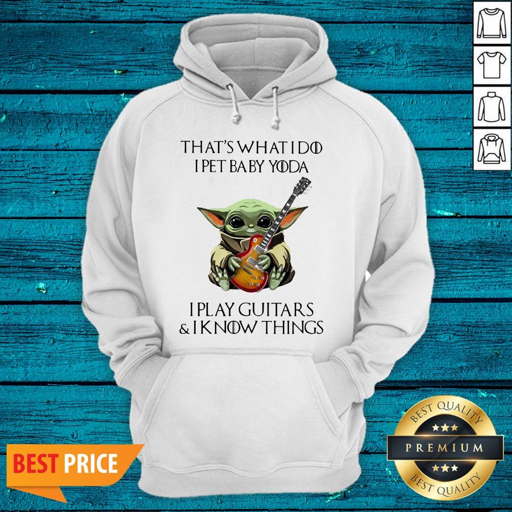 Cute That’s What I Do I Pet Baby Yoda I Play Guitars And I Know Things Shirt - Image 3