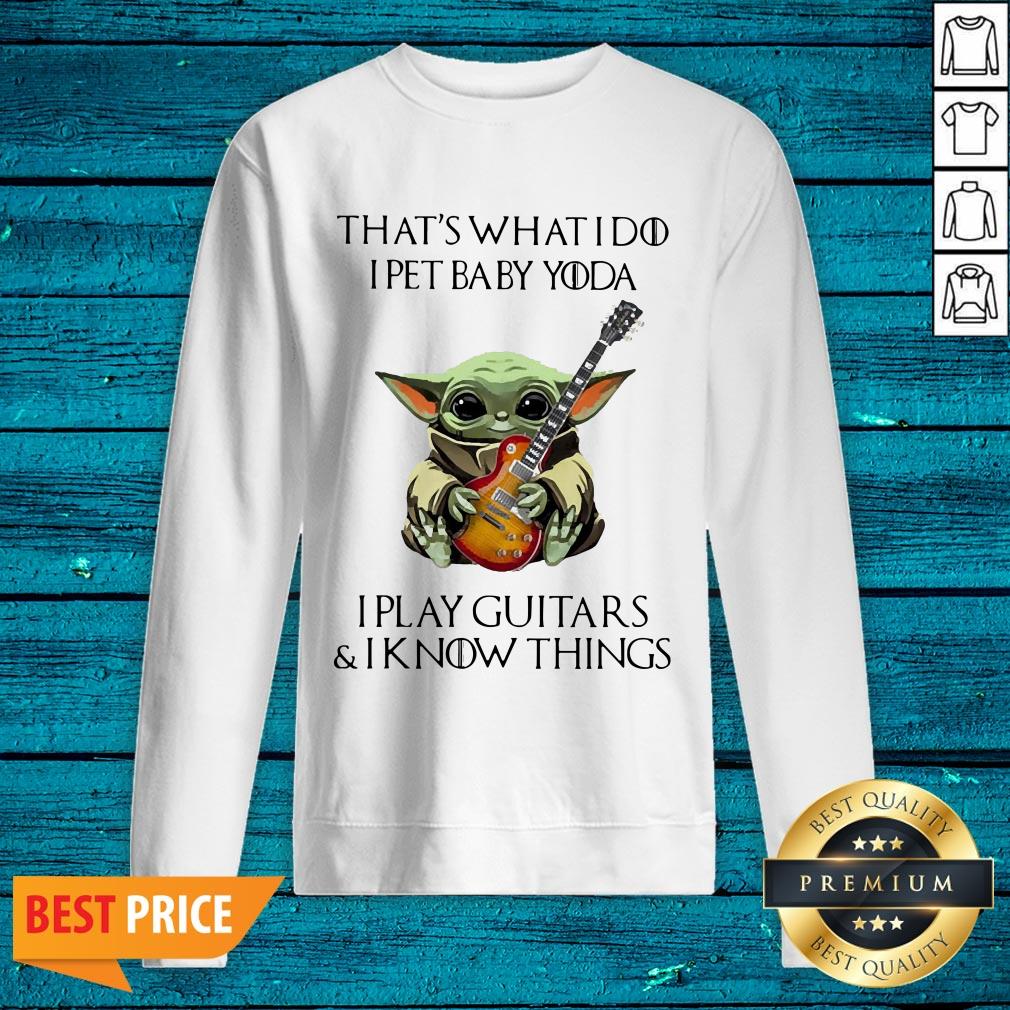 Cute That’s What I Do I Pet Baby Yoda I Play Guitars And I Know Things Shirt - Image 2