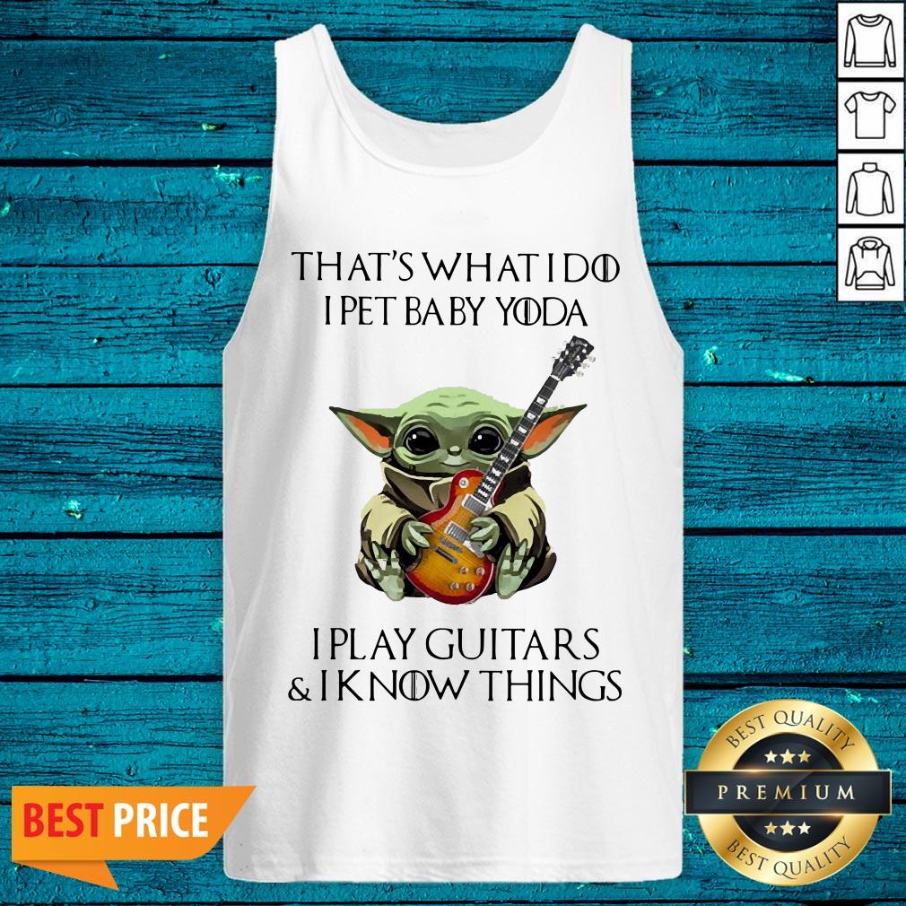 Cute That’s What I Do I Pet Baby Yoda I Play Guitars And I Know Things Shirt - Image 5