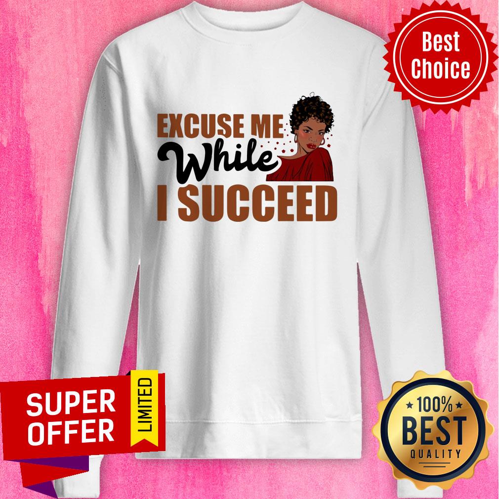 Excuse Me While I Succeed Shirt - Image 5