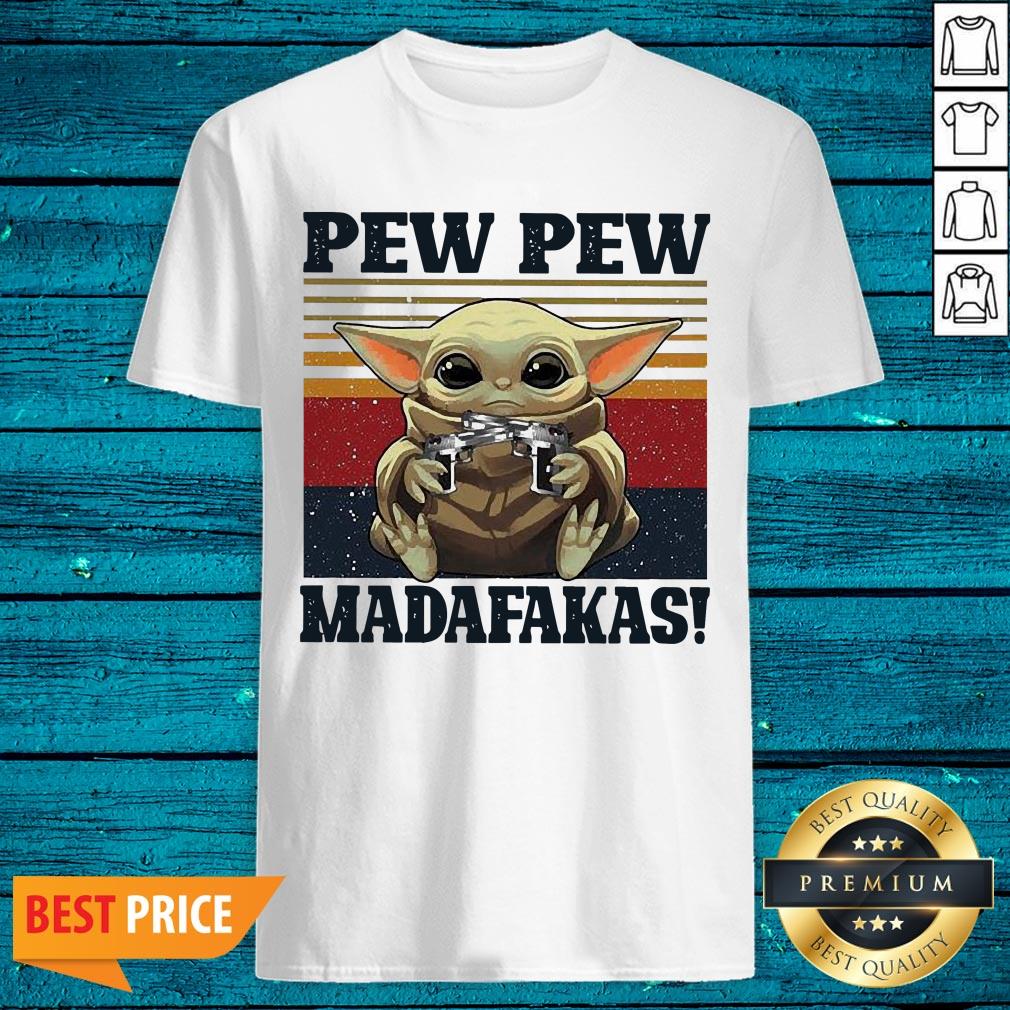 Fantastic Baby Yoda Pew Pew Madafakas Vintage Shirt