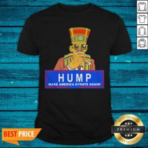 Humpty Dance Hump Make America Gyrate Again 2020 Shirt