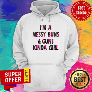 Alternative view of I'm A Messy Buns & Guns Kinda Girl Shirt