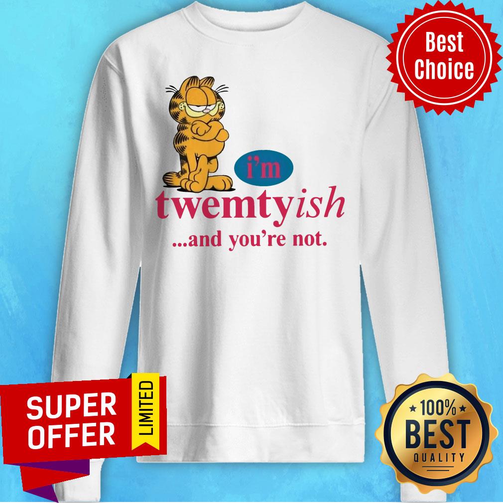 Awesome I’m Twentyish And You’re Not Shirt - Image 2