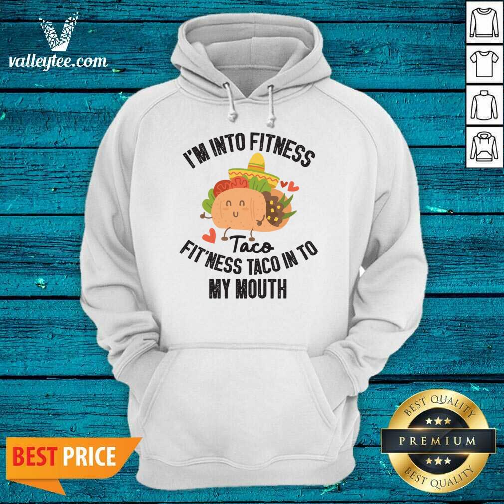I'm Into Fitness Taco Fit'ness Taco In To My Mouth Shirt - Image 4
